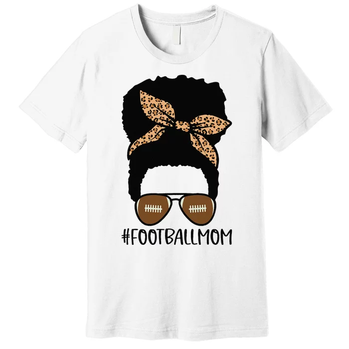 African American Football Mom with Leopard and Messy Bun Premium T-Shirt