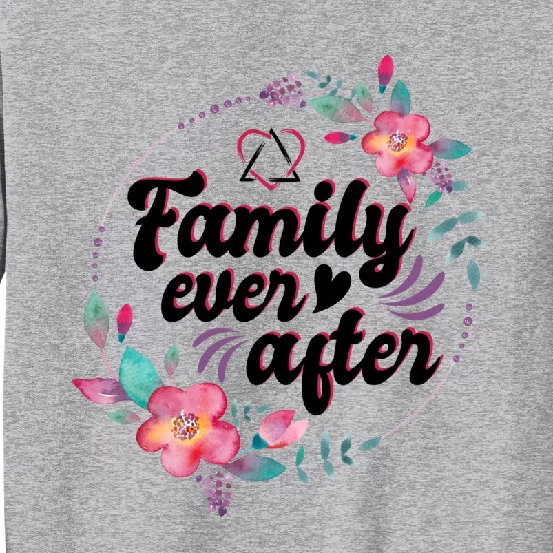 Adopt Adoption Family Gotcha Day Family Ever After Gift Sweatshirt