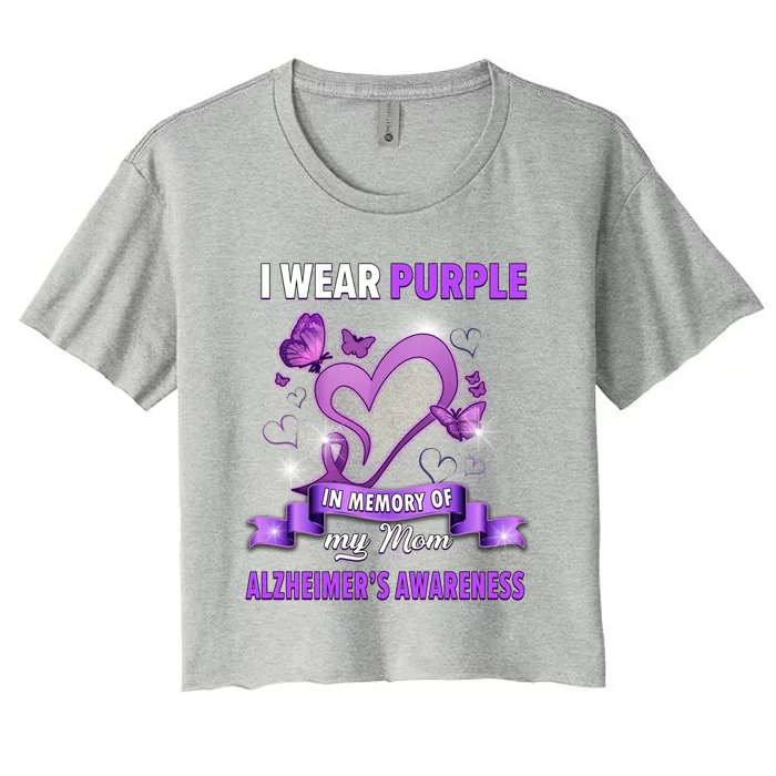 Alzheimer's Awareness Gift I Wear Purple In Memory Of My Mom Gift Women's Crop Top Tee