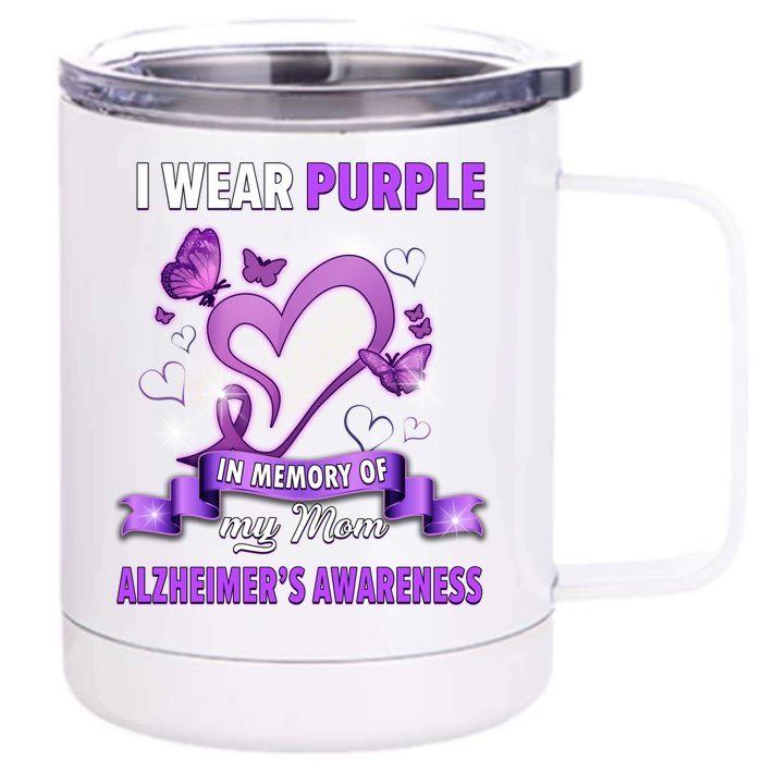 Alzheimer's Awareness Gift I Wear Purple In Memory Of My Mom Gift Front & Back 12oz Stainless Steel Tumbler Cup