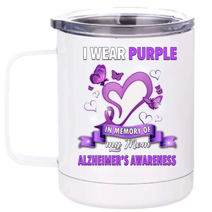 Alzheimer's Awareness Gift I Wear Purple In Memory Of My Mom Gift Front & Back 12oz Stainless Steel Tumbler Cup