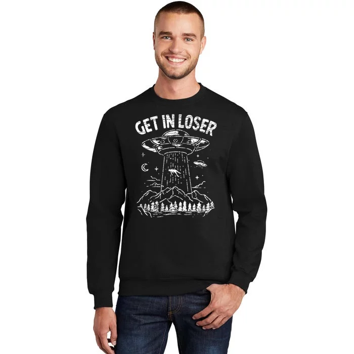 Alien Abduction Get In Loser Ufo Sweatshirt