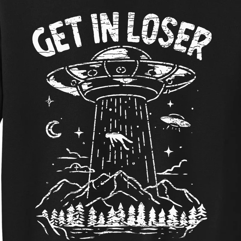 Alien Abduction Get In Loser Ufo Sweatshirt