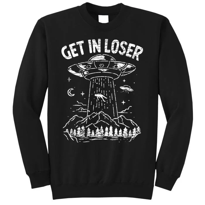 Alien Abduction Get In Loser Ufo Sweatshirt