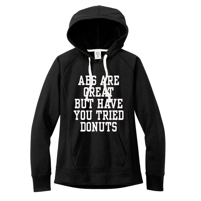 Abs Are Great But Have You Tried Donuts Women's Fleece Hoodie