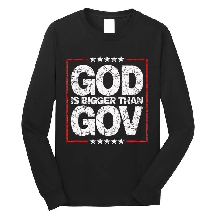 Antiwoke Antigovernment God Bigger Than Gov Long Sleeve Shirt