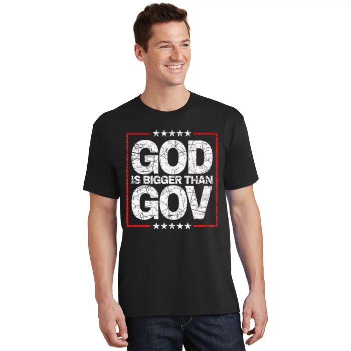 Antiwoke Antigovernment God Bigger Than Gov T-Shirt