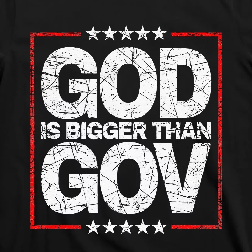 Antiwoke Antigovernment God Bigger Than Gov T-Shirt