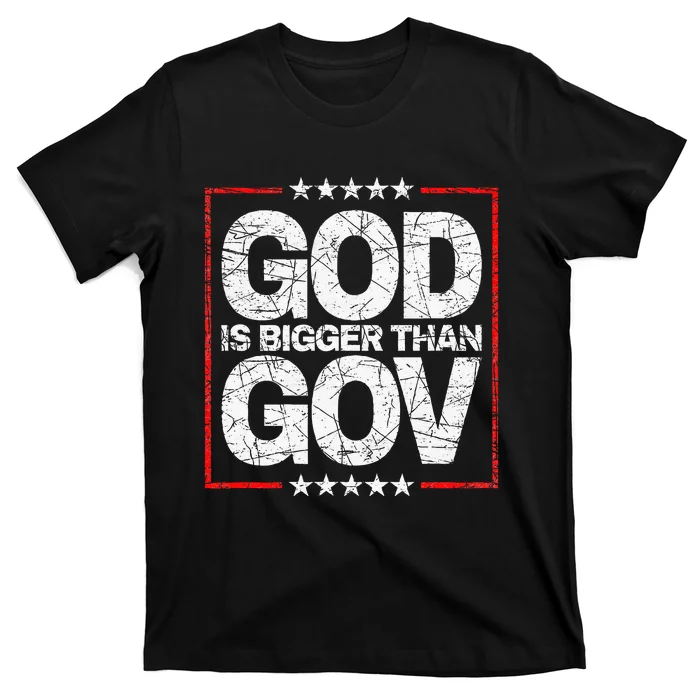 Antiwoke Antigovernment God Bigger Than Gov T-Shirt