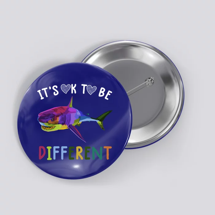 Autism Awareness Gift Funny Its Ok To Be Different Shark Gift Button