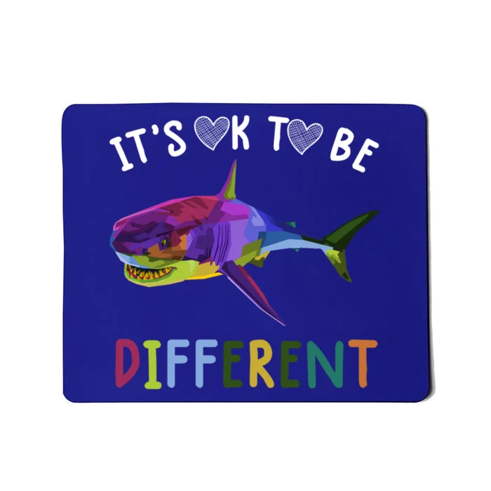 Autism Awareness Gift Funny Its Ok To Be Different Shark Gift Mousepad