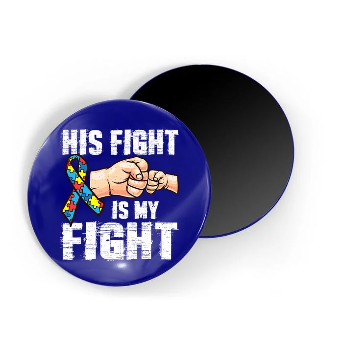 Autism Awareness Gift Autism Mom Dad His Fight Is My Fight Gift Magnet