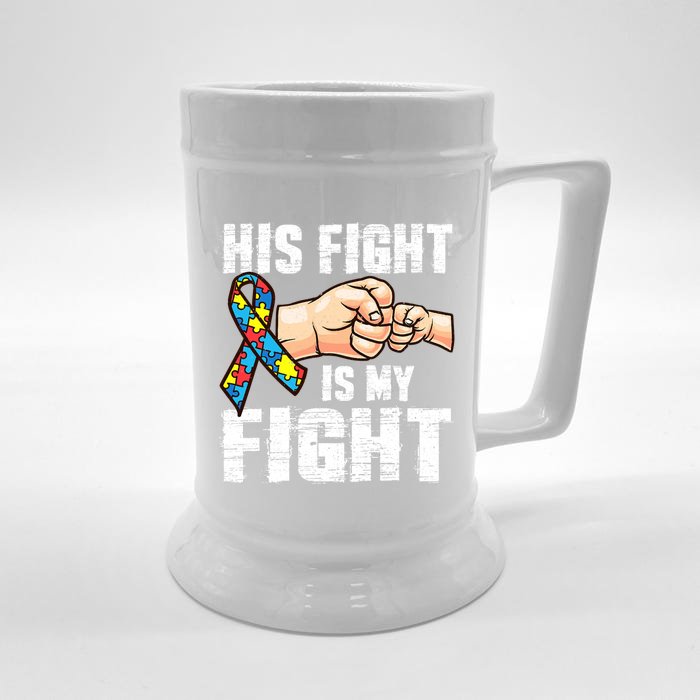 Autism Awareness Gift Autism Mom Dad His Fight Is My Fight Gift Front & Back Beer Stein