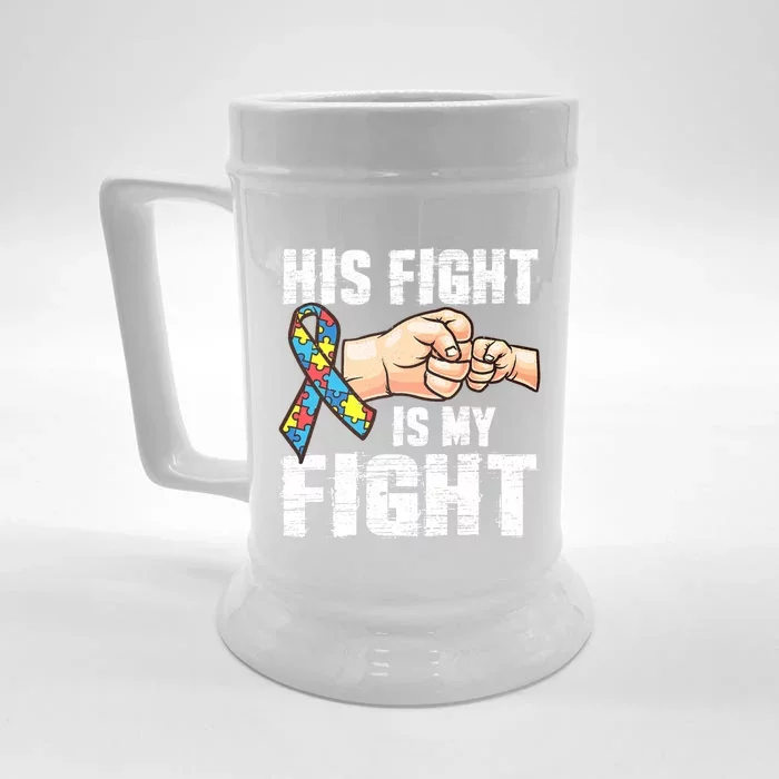 Autism Awareness Gift Autism Mom Dad His Fight Is My Fight Gift Front & Back Beer Stein