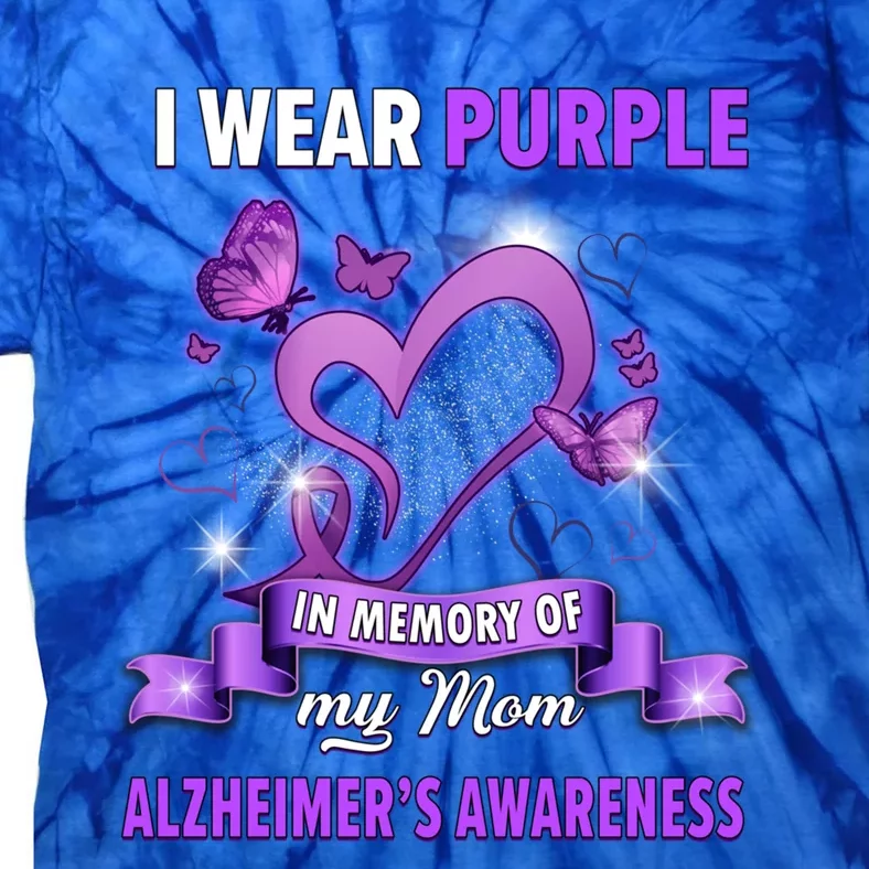 Alzheimer's Awareness Gift I Wear Purple In Memory Of My Mom Cute Gift Tie-Dye T-Shirt