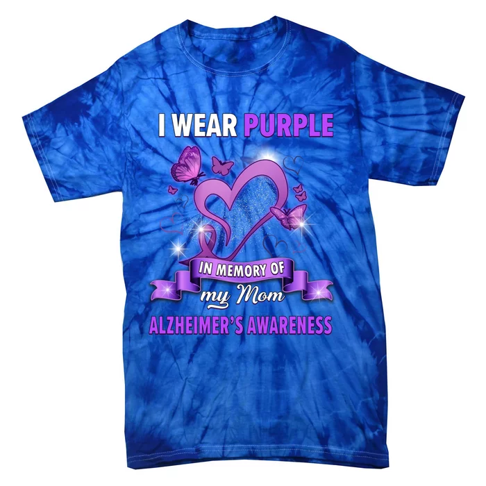 Alzheimer's Awareness Gift I Wear Purple In Memory Of My Mom Cute Gift Tie-Dye T-Shirt