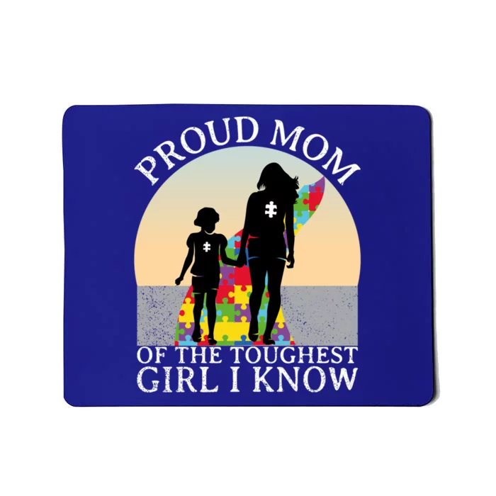 Autism Awareness Gift Proud Mom Of The Toughest I Know Gift Mousepad