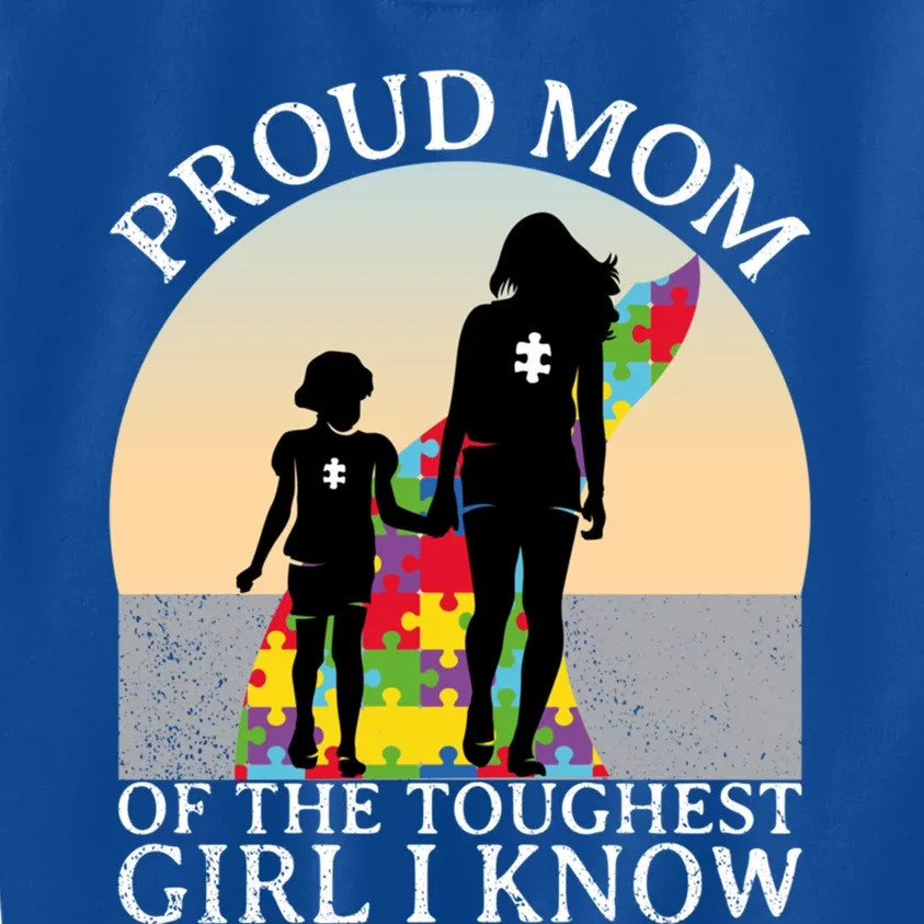 Autism Awareness Gift Proud Mom Of The Toughest I Know Gift Kids Sweatshirt