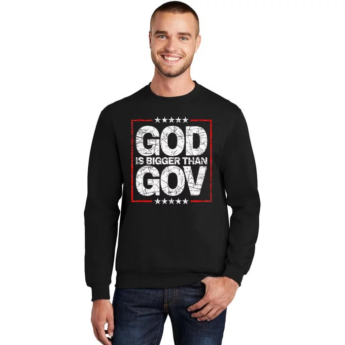 Antiwoke Antigovernment God Bigger Than Gov Tall Sweatshirt