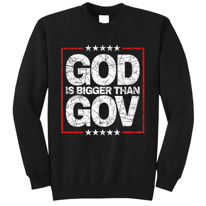 Antiwoke Antigovernment God Bigger Than Gov Tall Sweatshirt