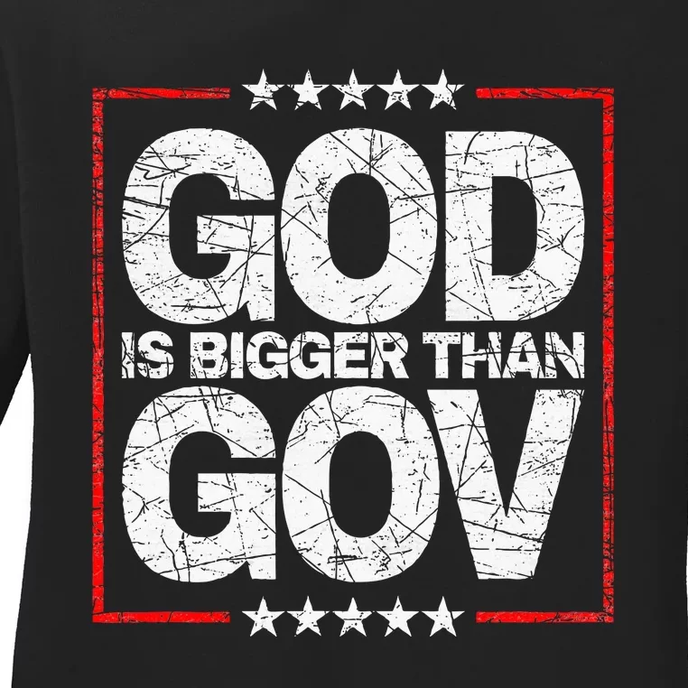 Antiwoke Antigovernment God Bigger Than Gov Ladies Long Sleeve Shirt