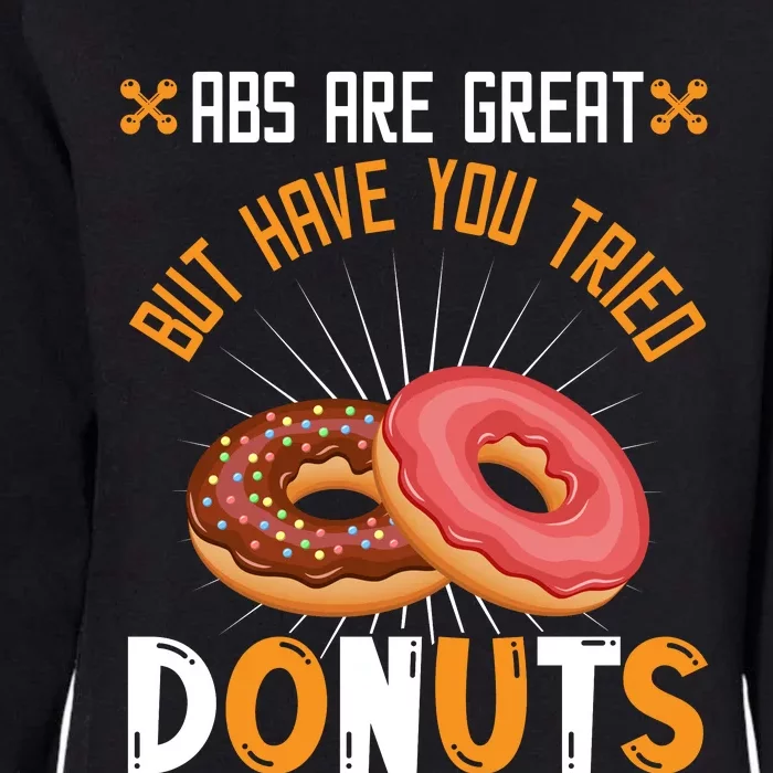 Abs Are Great But Have You Tried Donuts Funny Workout A Womens California Wash Sweatshirt