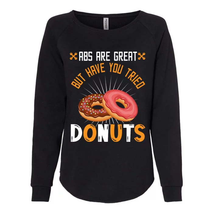 Abs Are Great But Have You Tried Donuts Funny Workout A Womens California Wash Sweatshirt