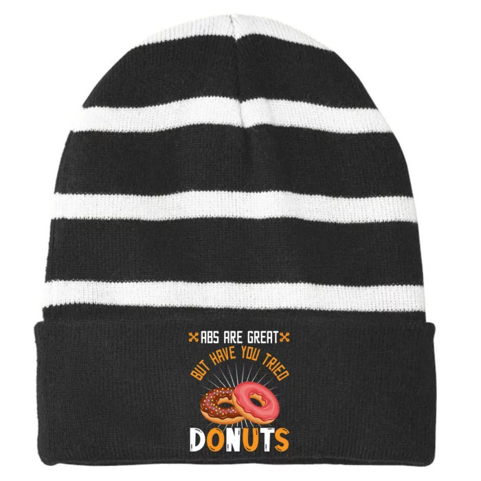 Abs Are Great But Have You Tried Donuts Funny Workout A Striped Beanie with Solid Band