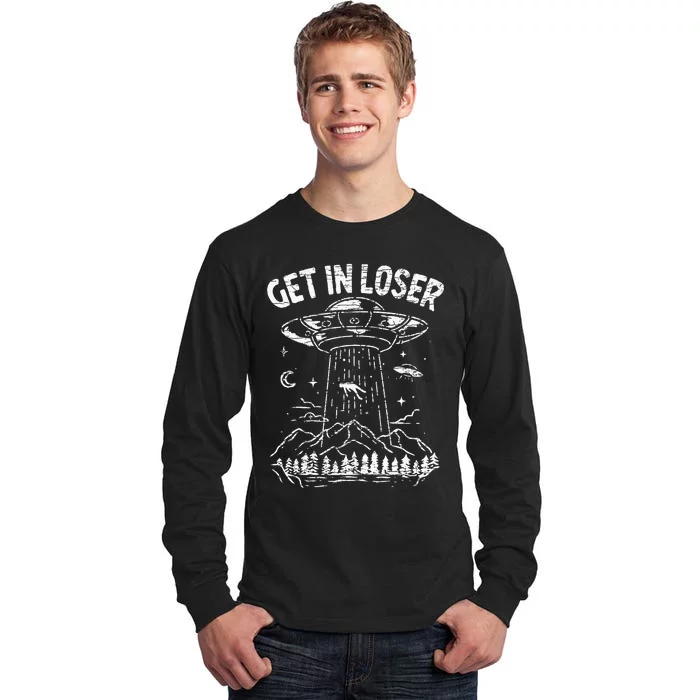 Alien Abduction Get In Loser Ufo Tall Long Sleeve T-Shirt