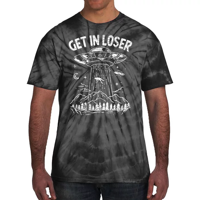 Alien Abduction Get In Loser Ufo Tie-Dye T-Shirt