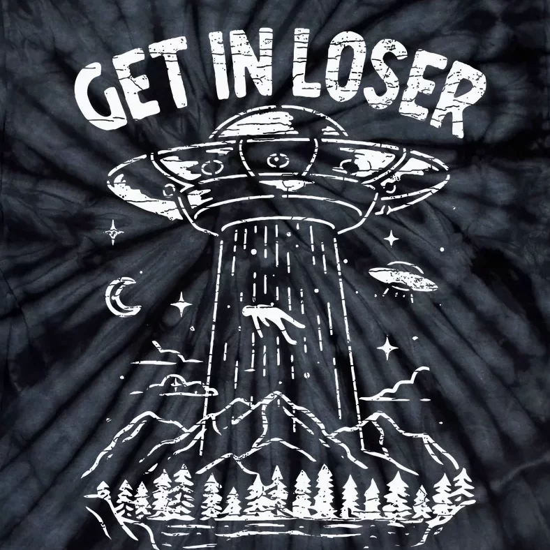 Alien Abduction Get In Loser Ufo Tie-Dye T-Shirt