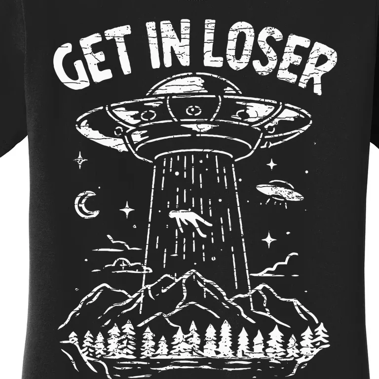 Alien Abduction Get In Loser Ufo Women's T-Shirt