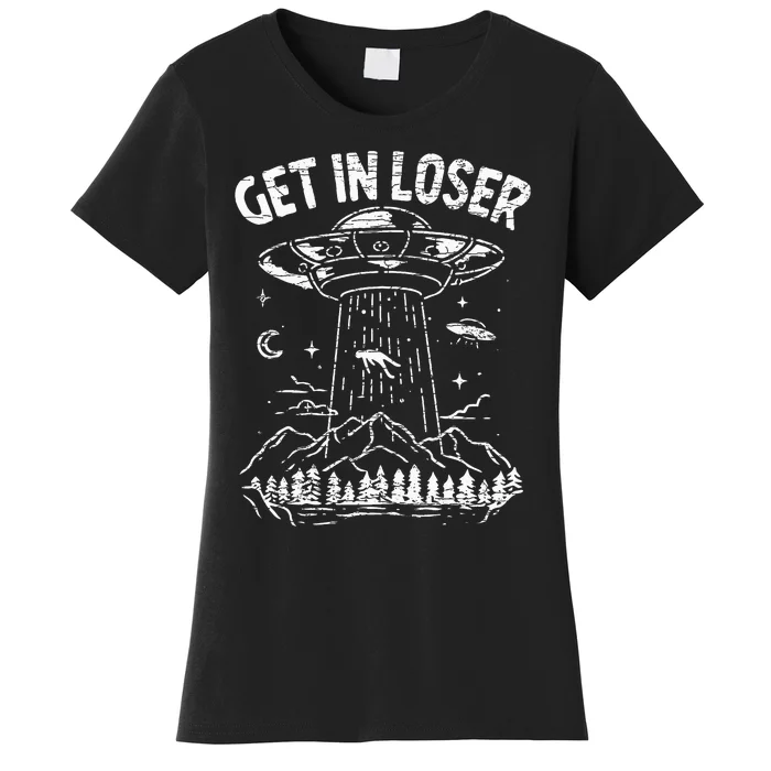 Alien Abduction Get In Loser Ufo Women's T-Shirt