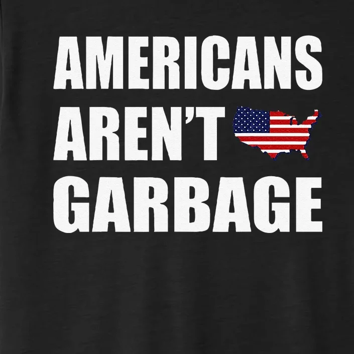 Americans Arent Garbage Trump 2024 Trump Supporters ChromaSoft Performance T-Shirt