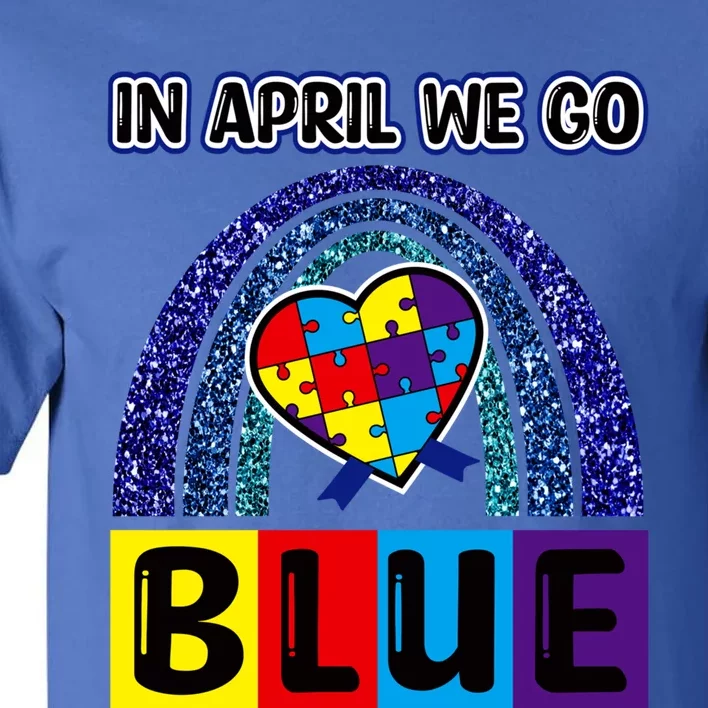 Autism Awareness Gift In April Go Blue Acceptance Gift Tall T-Shirt