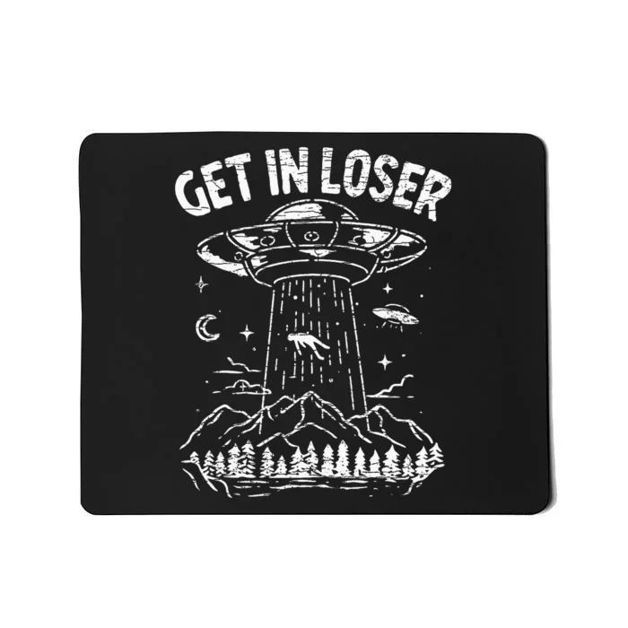 Alien Abduction Get In Loser Ufo Mousepad