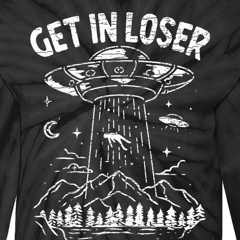 Alien Abduction Get In Loser Ufo Tie-Dye Long Sleeve Shirt