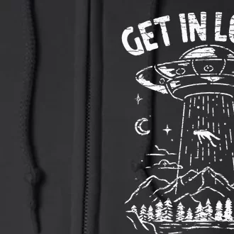 Alien Abduction Get In Loser Ufo Full Zip Hoodie