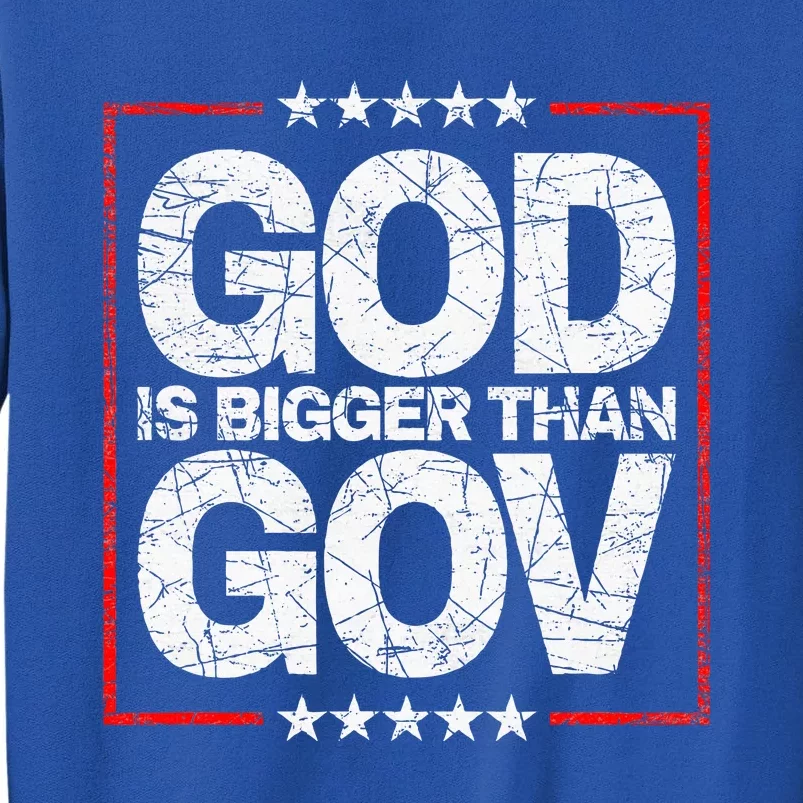 Antiwoke Antigovernment God Bigger Than Gov Tall Sweatshirt