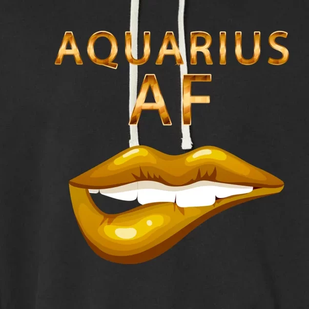 Aquarius Af Gold Sexy Lip Birthday Great Gift Garment-Dyed Fleece Hoodie