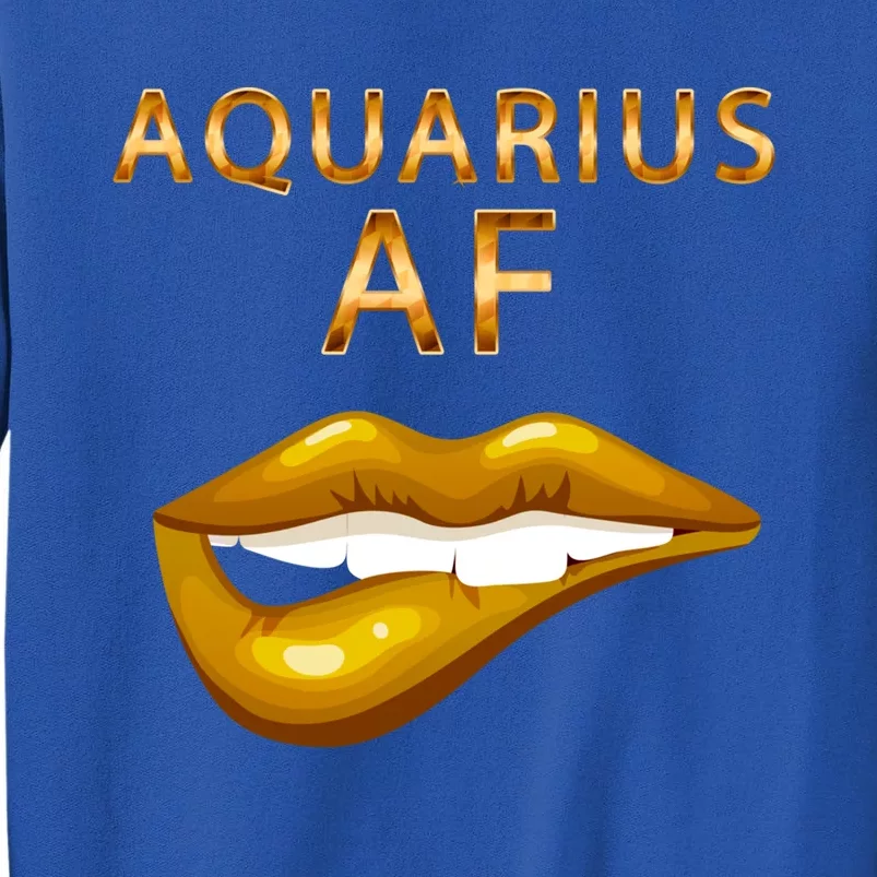 Aquarius Af Gold Sexy Lip Birthday Great Gift Tall Sweatshirt