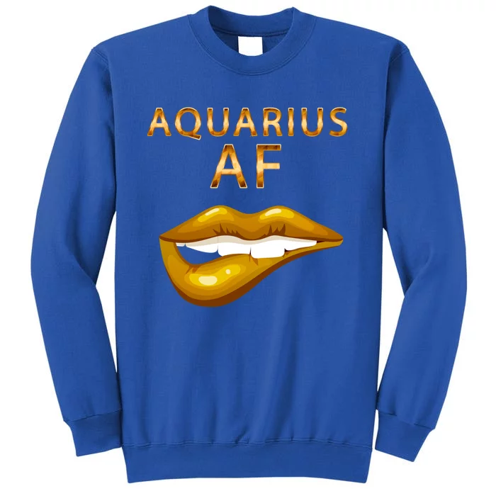 Aquarius Af Gold Sexy Lip Birthday Great Gift Tall Sweatshirt