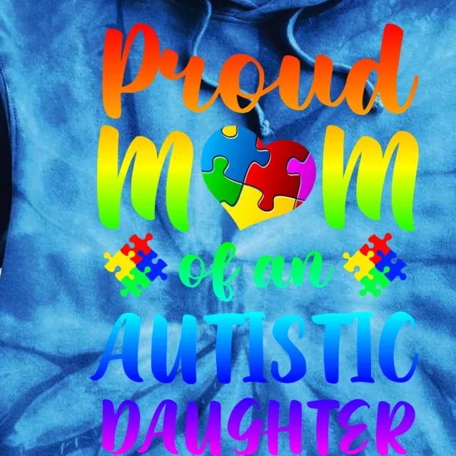 Autism Awareness Gift Proud Mom Autistic Daughter Gift Tie Dye Hoodie