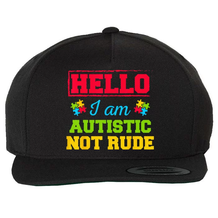 Autism Awareness Hello I Am Autistic Not Rude Im Autistic Wool Snapback Cap