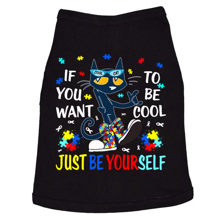 Autism Awareness If You Want To Be Cool Just Be Yourself Cat Doggie Tank