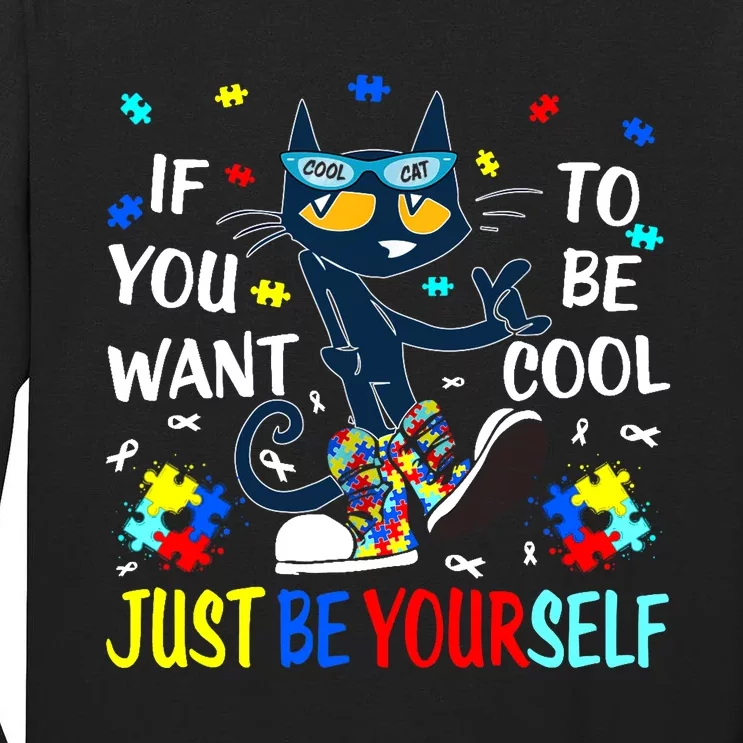 Autism Awareness If You Want To Be Cool Just Be Yourself Cat Tall Long Sleeve T-Shirt