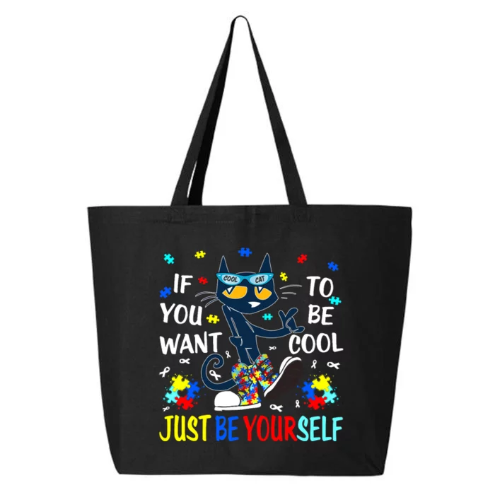 Autism Awareness If You Want To Be Cool Just Be Yourself Cat 25L Jumbo Tote