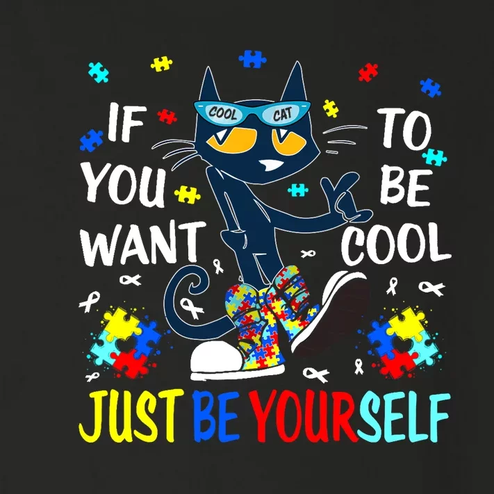 Autism Awareness If You Want To Be Cool Just Be Yourself Cat Toddler Long Sleeve Shirt