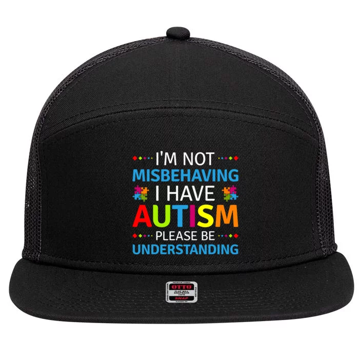 Autism Awareness Im Not Misbehaving I Have Autism 7 Panel Mesh Trucker Snapback Hat