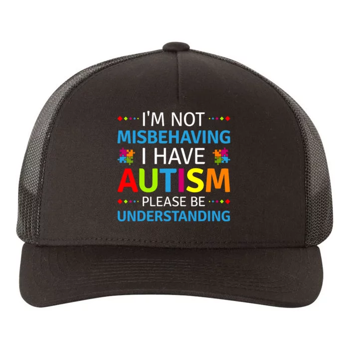 Autism Awareness Im Not Misbehaving I Have Autism Yupoong Adult 5-Panel Trucker Hat